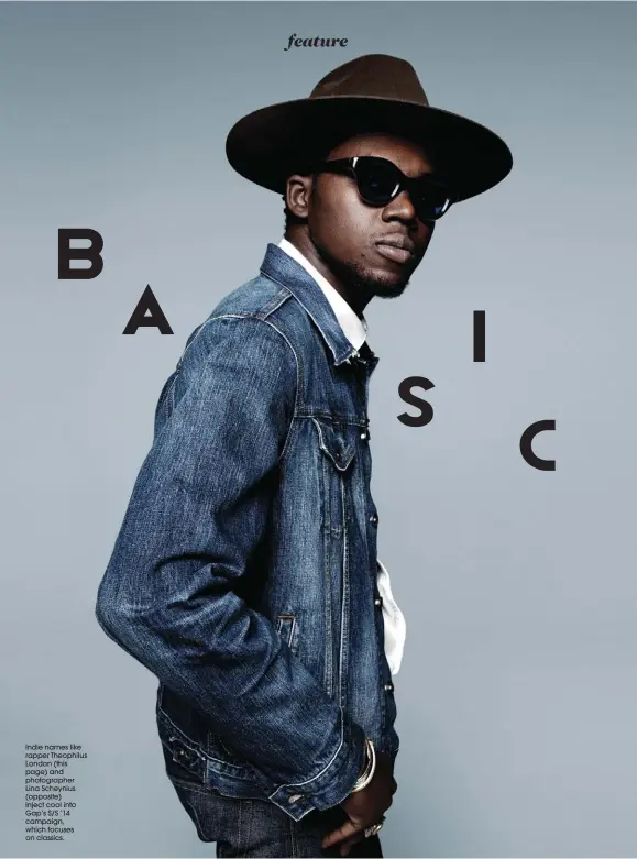  ??  ?? Indie names like rapper Theophilus London (this page) and photograph­er Lina Scheynius (opposite) inject cool into Gap’s S/S ’14 campaign, which focuses on classics.
