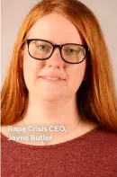 ?? ?? Rape Crisis CEO, Jayne Butler