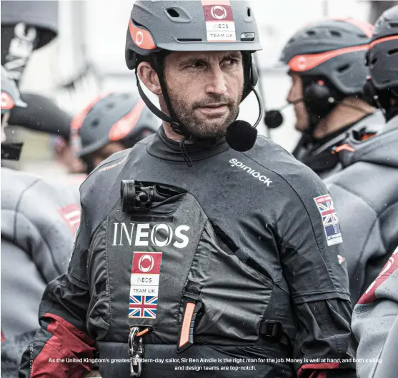  ??  ?? As the United Kingdom’s greatest modern-day sailor, Sir Ben Ainslie is the right man for the job. Money is well at hand, and both sailing
and design teams are top-notch.