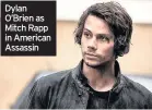  ??  ?? Dylan O’Brien as Mitch Rapp in American Assassin