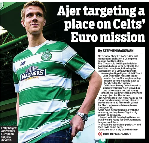  ??  ?? Lofty height: Ajer wants European success at Celtic