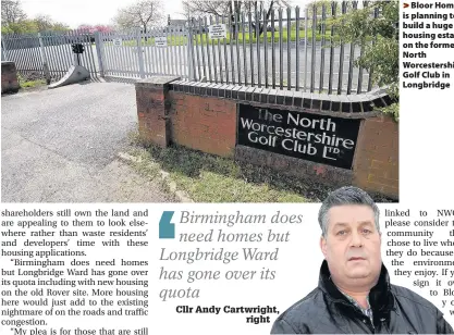  ??  ?? >
Bloor Homes is planning to build a huge housing estate on the former North Worcesters­hire Golf Club in Longbridge