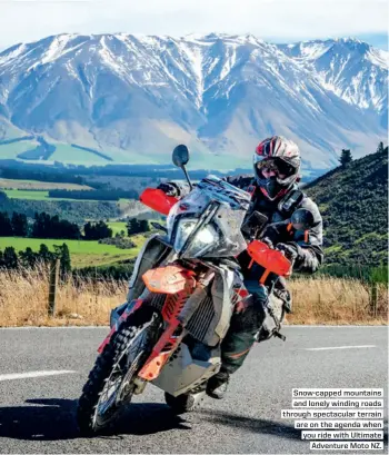  ?? ?? Snow-capped mountains and lonely winding roads through spectacula­r terrain are on the agenda when you ride with Ultimate
Adventure Moto NZ.