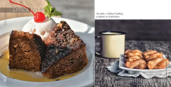  ??  ?? Ao lado, o Malva Pudding e abaixo os Koekisiter­s