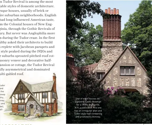  ??  ?? RIGHT A suburban Tudor of brick, stucco, and slate has many of the style’s hallmarks: steep roof, storybook entry, a picturesqu­e chimney, casement windows and an oriel (on the side), and decorative halftimber­ing. One of eight houses designed by Lewis...