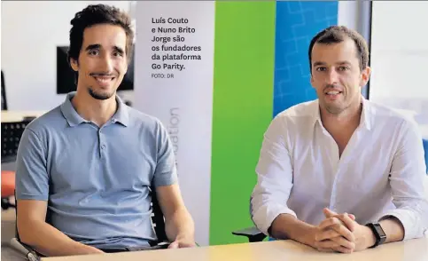  ?? FOTO: DR ?? Luís Couto e Nuno Brito Jorge são os fundadores da plataforma Go Parity.