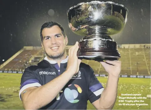  ??  ?? 2 Scotland captain Stuart Mcinally with the ICBC Trophy after the 44-15 win over Argentina.