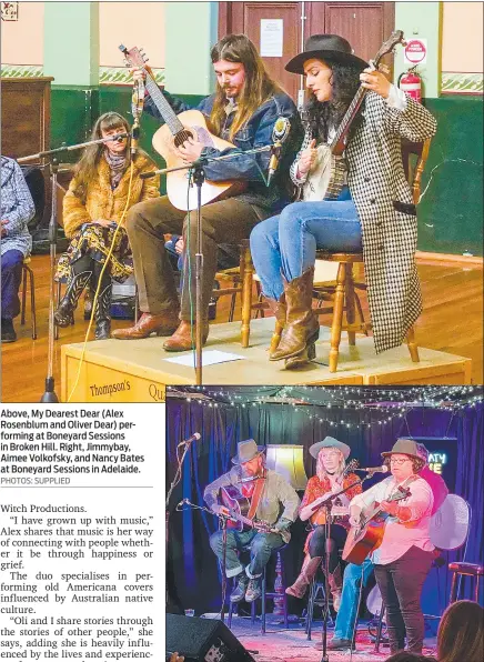  ?? PHOTOS: SUPPLIED ?? Above, My Dearest Dear (Alex Rosenblum and Oliver Dear) performing at Boneyard Sessions in Broken Hill. Right, Jimmybay, Aimee Volkofsky, and Nancy Bates at Boneyard Sessions in Adelaide.