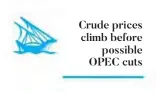  ??  ?? Crude prices climb before
possible OPEC cuts