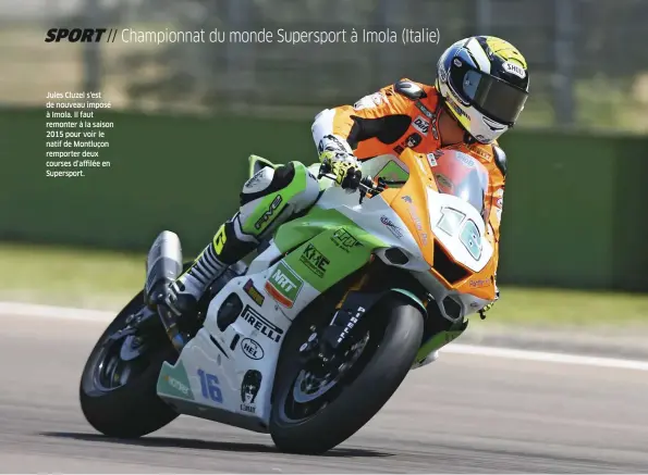  ??  ?? Jules Cluzel s'est de nouveau imposé à Imola. Il faut remonter à la saison 2015 pour voir le natif de Montluçon remporter deux courses d’affilée en Supersport.