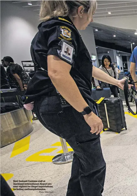  ?? Photo / Mike Scott ?? New Zealand Customs staff at Auckland Internatio­nal Airport are ever vigilant for illegal importatio­ns, including methamphet­amine.