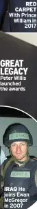  ??  ?? RED CARPET With Prince William in 2017
GREAT LEGACY Peter Willis launched the awards
IRAQ He joins Ewan McGregor in 2007