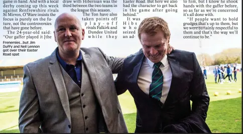  ??  ?? Frenemies...but Jim Duffy and Neil Lennon got over their Easter Road spat