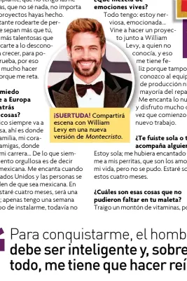  ?? ?? ¡sUERTUDA! Compartirá escena con William
Levy en una nueva versión de Montecrist­o.