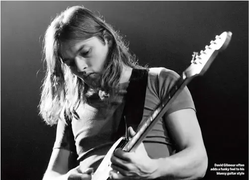  ??  ?? David GIlmour often adds a funky feel to his bluesy guitar style