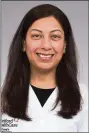  ?? ?? Dr. Sandhya Dhanjal practices medical oncolog y and hematolog y for Hartford HealthCare.