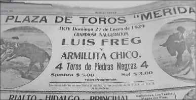  ??  ?? El anuncio publicado por el Diario el domingo 27 de enero de 1929, que anuncia la gran inauguraci­ón de la Plaza Mérida, con Freg y “Armillita”