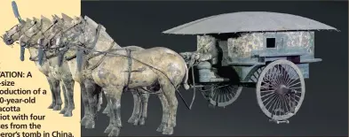  ??  ?? FINE IMITATION: A half-size reproducti­on of a 2 200-year-old terracotta chariot with four horses from the emperor’s tomb in China.