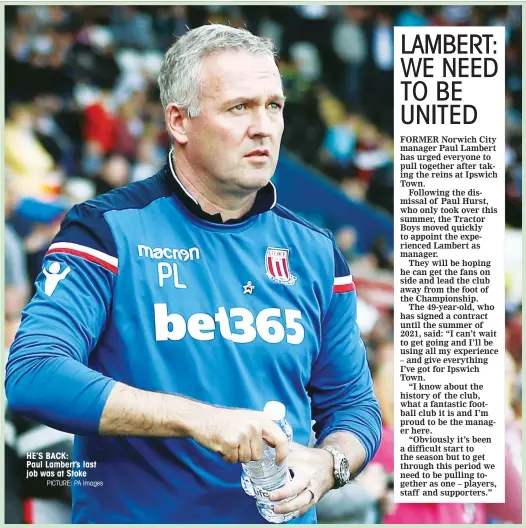  ?? PICTURE: PA Images ?? HE’S BACK: Paul Lambert’s last job was at Stoke