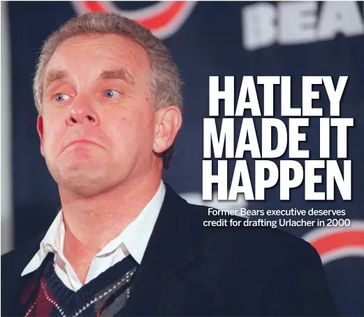  ?? SUN-TIMES ?? Mark Hatley, the former Bears vice president of player personnel who died of a heart attack at 54 in 2004, selected Brian Urlacher ninth overall in the 2000 draft.