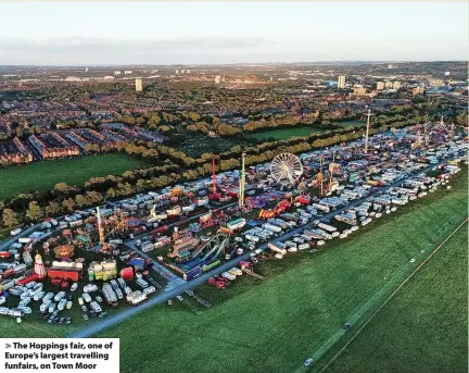  ?? ?? > The Hoppings fair, one of Europe’s largest travelling funfairs, on Town Moor