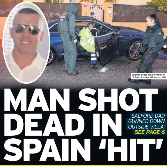  ??  ?? Spanish police examine the car of Peter Andrew Williamson, left