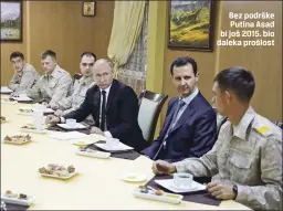  ??  ?? Bez podrške Putina Asad bi još 2015. bio daleka prošlost