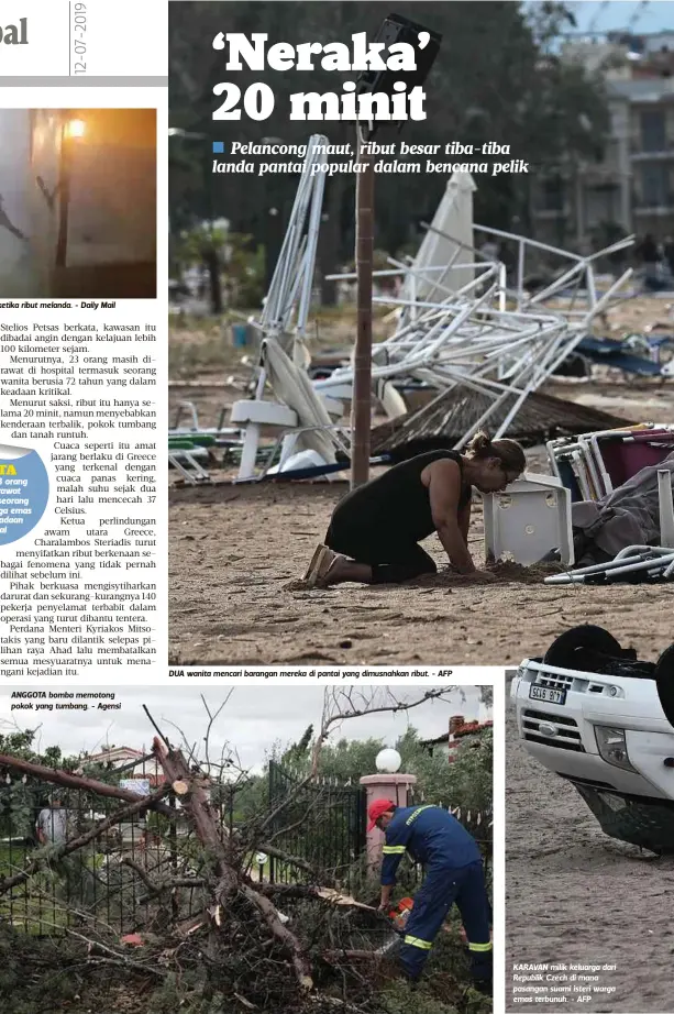  ?? - AFP - AFP ?? ANGGOTA bomba memotong pokok yang tumbang. - Agensi DUA wanita mencari barangan mereka di pantai yang dimusnahka­n ribut. KARAVAN milik keluarga dari Republik Czech di mana pasangan suami isteri warga emas terbunuh.