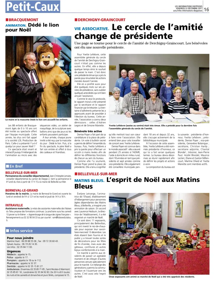  ??  ?? Le maire et la mascotte Dédé le lion ont accueilli les enfants. Yvette Lefebvre (assise au centre) était très émue. Elle a présidé pour la dernière fois l’assemblée générale du cercle de l’amitié. Onze exposants ont animé ce marché de Noël qui a été...