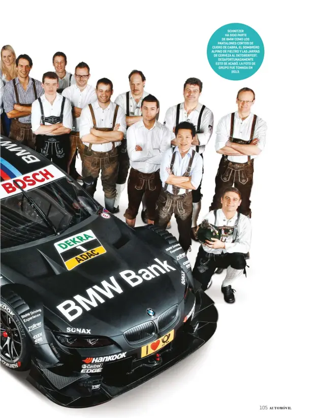  ??  ?? SCHNITZER
HA SIDO PARTE
DE BMW COMO LOS PANTALONES CORTOS DE CUERO DE CABRA, EL SOMBRERO ALPINO DE FIELTRO Y LAS JARRAS DE CERVEZA AL OKTOBERFES­T. DESAFORTUN­ADAMENTE ESTO SE ACABÓ. LA FOTO DE GRUPO FUE TOMADA EN 2013.