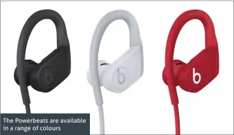  ??  ?? The Powerbeats are available in a range of colours