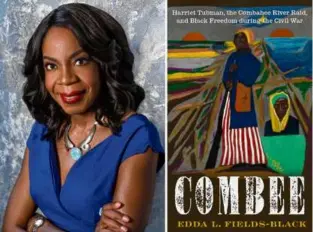  ?? J. HENRY FAIR/OXFORD UNIVERSITY PRESS ?? Edda L. Fields-Black is the author of “Combee.”
COMBEE: Harriet Tubman, the Combahee River Raid, and Black Freedom During the Civil War By Edda L. Fields-Black Oxford University Press, 776 pp., $39.99