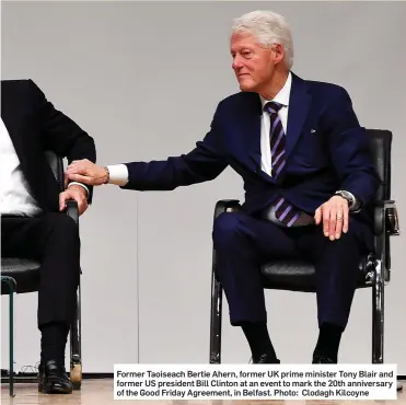  ??  ?? Former Taoiseach Bertie Ahern, former UK prime minister Tony Blair and former US president Bill Clinton at an event to mark the 20th anniversar­y of the Good Friday Agreement, in Belfast. Photo: Clodagh Kilcoyne