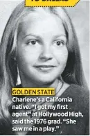  ??  ?? Charlene’s a California native. “I got my first agent” at Hollywood High, said the 1976 grad. “She saw me in a play.”