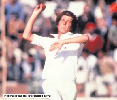  ??  ?? > Bob Willis thunders in for England in 1981