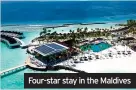  ?? ?? Four-star stay in the Maldives