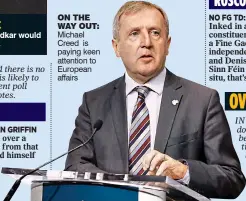  ?? ?? ON tHE WaY OUt: Michael Creed is paying keen attention to European affairs