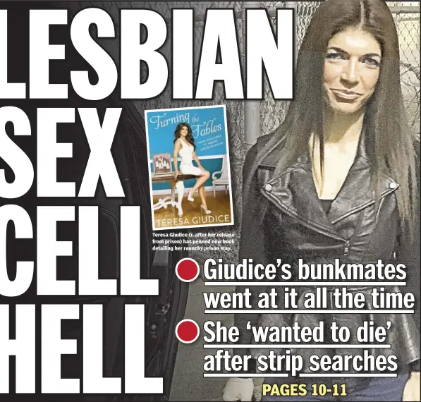  ??  ?? Teresa Giudice (r. after her release from prison) has penned new book detailing her raunchy prison stay.