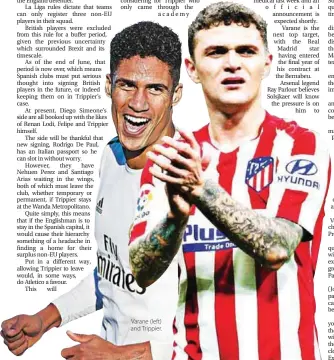  ??  ?? Varane (left) and Trippier.