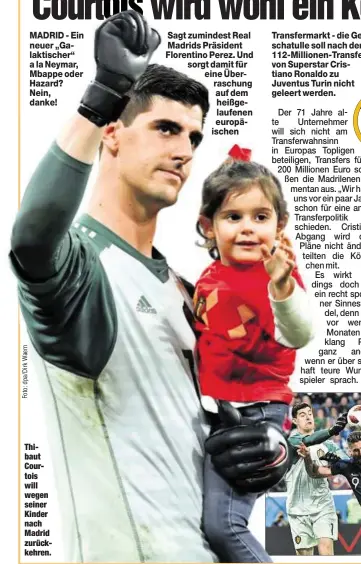  ??  ?? Thibaut Courtois will wegen seiner Kinder nach Madrid zurückkehr­en.