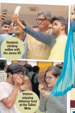  ??  ?? Students clicking selfies with the Jamia VC Visitors enjoying delicious food at the Talimi Mela