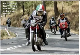  ??  ?? Vito Fodera on a 1973 MV Agusta Elettronic­a 350 leads a group of riders.