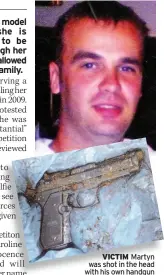  ??  ?? VICTIM Martyn was shot in the head with his own handgun