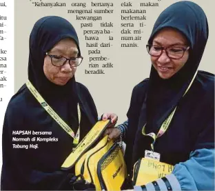  ??  ?? HAPSAH bersama Normah di Kompleks Tabung Haji.