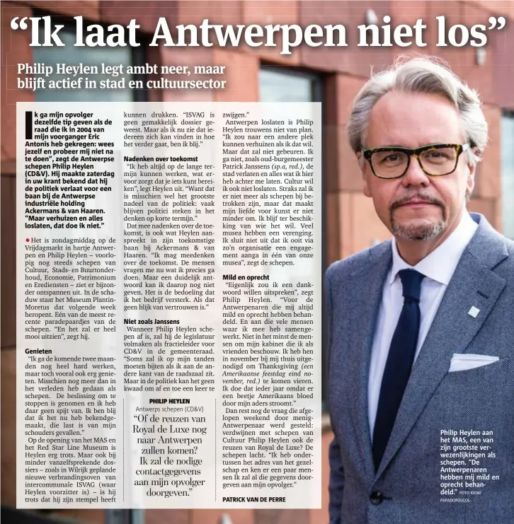  ?? FOTO KIONI
PAPADOPOUL­OS ?? Philip Heylen aan het MAS, een van zijn grootste verwezenli­jkingen als schepen. “De Antwerpena­ren hebben mij mild en oprecht behandeld.”