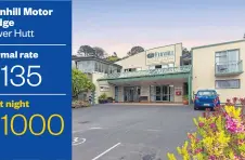  ??  ?? Fernhill Motor Lodge Lower Hutt Normal rate $ 135 Test night $ 1000