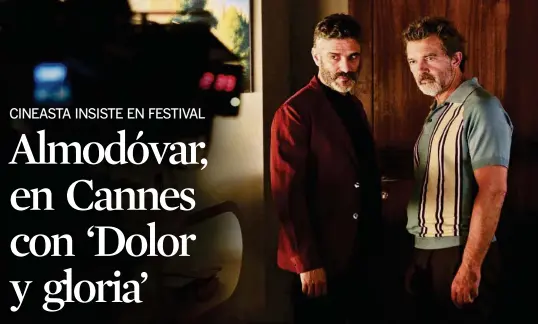  ?? TOMADO DE SENSACINE.COM ?? ► Leonardo Sbaraglia y Antonio Banderas interpreta­n a Federico y Salvador Mallo, respectiva­mente, en Dolor y gloria, nueva propuesta de Pedro Almodóvar.