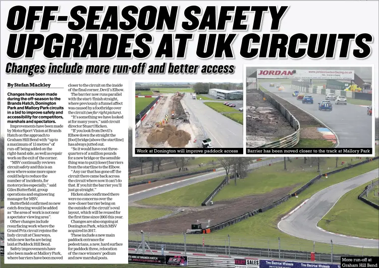  ?? Photos: Steve Jones, Gary Hawkins ?? Work at Donington will improve paddock access Barrier has been moved closer to the track at Mallory Park More run-off at Graham Hill Bend