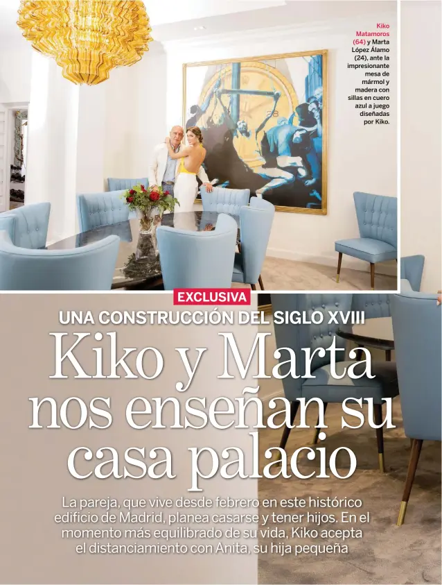  ??  ?? Kiko Matamoros (64) y Marta López Álamo (24), ante la impresiona­nte mesa de mármol y madera con sillas en cuero azul a juego diseñadas por Kiko.