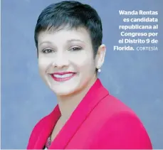  ?? CORTESÍA ?? Wanda Rentas es candidata republican­a al Congreso por el Distrito 9 de Florida.